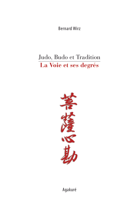Editions Hagakure - Judo, Budo et Tradition : La Voie et ses degrés - Bernard Wirz